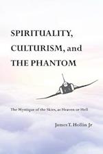 Spirituality, Culturism, and the Phantom: The Mystique of the Skies, as Heaven or Hell 