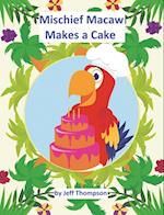 Mischief Macaw Makes A Cake 