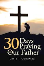 30 Days Praying The Our Father 