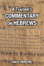 A Teacher's Commentary on Hebrews 