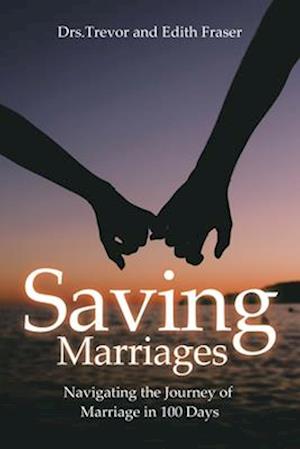 Saving Marriages: Navigating the Journey of Marriage in 100 Days