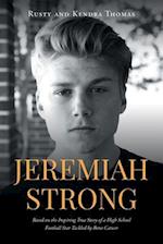Jeremiah Strong; Based on the Inspiring True Story of a High School Football Star Tackled by Bone Cancer 