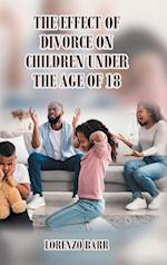 The Effect Of Divorce On Children Under The Age Of 18