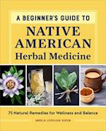 A Beginner's Guide to Native American Herbal Medicine