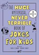 The Huge, Hysterical, Never Terrible Book of Jokes for Kids