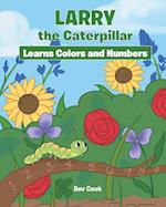 Larry the Caterpillar Learns Colors and Numbers 