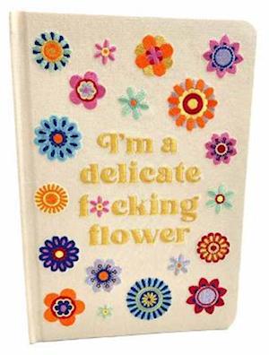 I'm a Delicate F*cking Flower Embroidered Journal