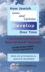 How Jewish Laws and Customs Develop Over Time: A Fascinating Explanation by Rabbi Edward M. Gershfield 