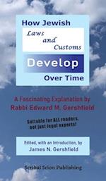 How Jewish Laws and Customs Develop Over Time: A Fascinating Explanation by Rabbi Edward M. Gershfield 