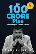 The 100 Crore Plan: Don't sell your LIFE for LIVING 