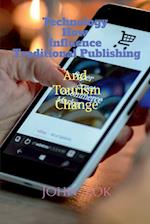Technology How Influence Traditional Publishing And Tourism Change