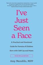 I've Just Seen a Face: A Practical and Emotional Guide for Parents of Children Born with Cleft Lip and Palate 