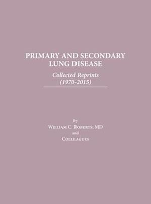 Primary and Secondary Lung Disease: Collected Reprints (1970-2015)