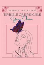 Invisible or Invincible: Your Choice 