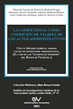 LA COMPETENCIA COMO CONDICIÓN DE VALIDEZ DE LOS ACTOS ADMINISTRATIVOS. Con un Apéndice sobre el amparo cautelar contencioso administrativo (El caso de las "acciones de tesorería" del Banco de Venezuela)