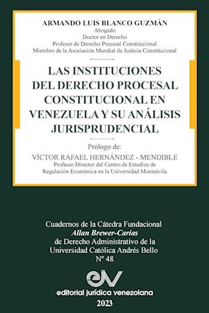 LAS INSTITUCIONES DEL DERECHO PRCESAL CONSTITUCIONAL EN VENEZUELA Y SU ANÁLISIS JURISPRUDENCIAL