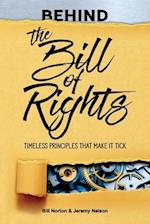Behind the Bill of Rights: Timeless Principles that Make it Tick 