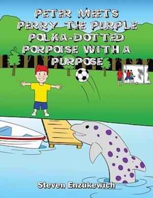 Peter Meets Perry the Purple Polka-Dotted Porpoise with a Purpose