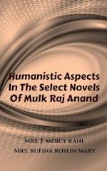 Humanistic Aspects In The Select Novels Of Mulk Raj Anand 