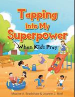 Tapping Into My Superpower When Kids Pray