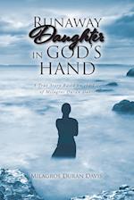 Runaway Daughter in God's Hand: A True Story Based on the Life of Milagros Duran Davis 