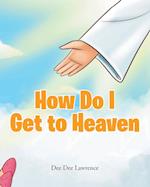 How Do I Get to Heaven 