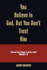 You Believe In God, But You Don't Trust Him