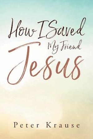How I Saved My Friend Jesus