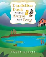 Dandelion Duck Meets Augie and Izzy 
