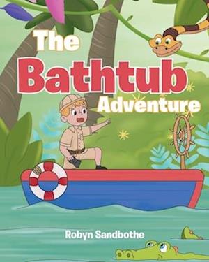 The Bath Tub Adventure