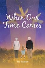 When Our Time Comes 