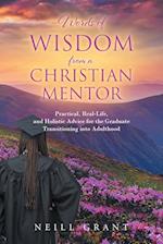 Words of Wisdom From a Christian Mentor: Practical, Real-Life, and Holistic Advice for the Graduate Transitioning into Adulthood 