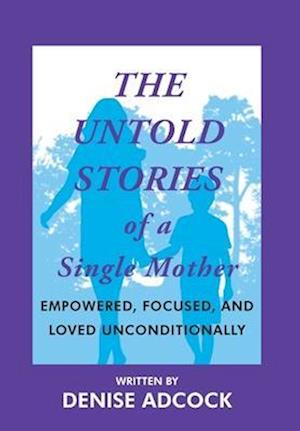 The Untold Stories of a Single Mother