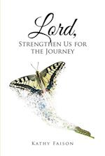 Lord, Strengthen Us for the Journey