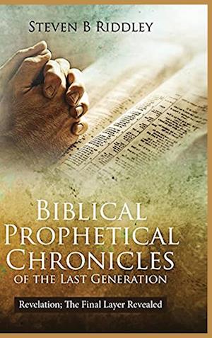 Biblical Prophetical Chronicles of the Last Generation "Revelation