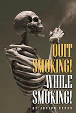 Quit Smoking While Smoking