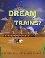 Do You Dream of Trains?