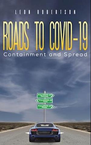 Roads to COVID-19 Containment and Spread