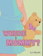 Where Is Mommy?