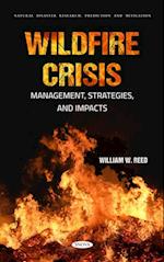 Wildfire Crisis: Management, Strategies, and Impacts