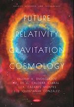 Future Relativity, Gravitation, Cosmology