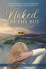 Naked on the Bus: One Woman's Journey Told Thru Poetry and Prose 