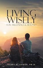 Living Wisely - For Millenials & Beyond