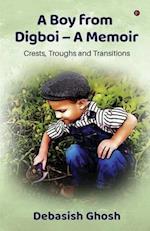 A Boy from Digboi - A Memoir : Crests, Troughs and Transitions 