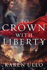 To Crown with Liberty