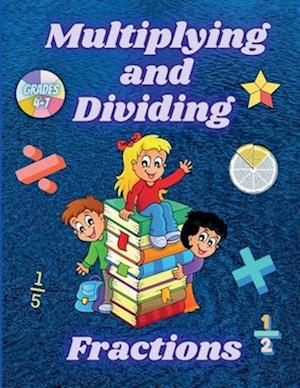 Multiplying and Dividing Fractions Grades 4 - 7