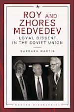 Roy and Zhores Medvedev: Loyal Dissent in the Soviet Union 