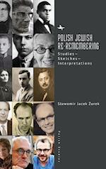 Polish Jewish Re-Remembering: Studies-Sketches-Interpretations 