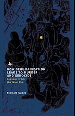 How Dehumanization Leads to Murder and Genocide