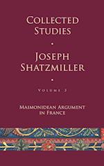 Collected Studies (Volume 3) : Maimonidean Argument in France 